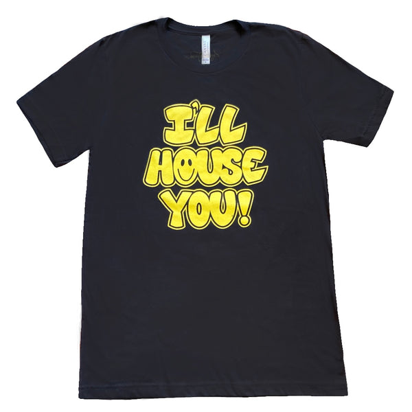 “I’LL HOUSE YOU” Exclusive Re-release T-Shirt By: DINO